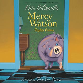 Mercy Watson #3: Mercy Watson Fights Crime, Kate DiCamillo