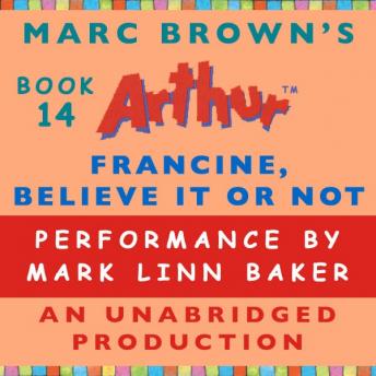 Francine, Believe It or Not: A Marc Brown Arthur Chapter Book #14, Marc Brown