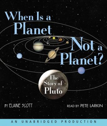 When Is a Planet Not a Planet?: The Story of Pluto, Elaine Scott