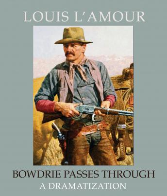Bowdrie Passes Through, Louis L'amour