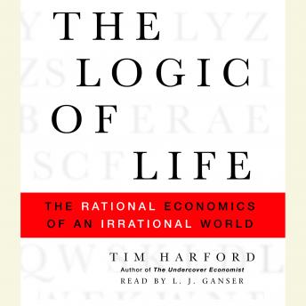 Logic of Life: The Rational Economics of an Irrational World sample.