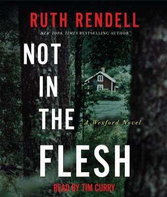 Not in the Flesh: A Wexford Novel, Ruth Rendell