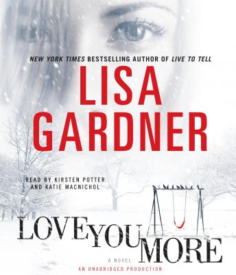 Love You More: A Novel, Lisa Gardner
