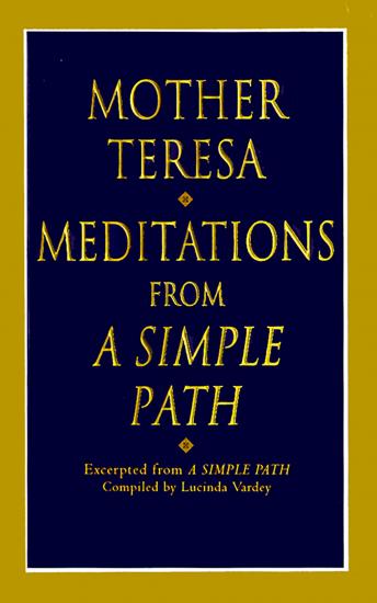 Meditations from A Simple Path, Mother Teresa