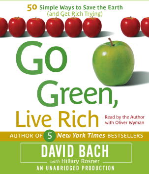 Go Green, Live Rich: 50 Simple Ways to Save the Earth and Get Rich Trying, Hillary Rosner, David Bach