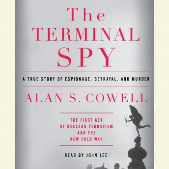 The Terminal Spy: A True Story of Espionage, Betrayal and Murder