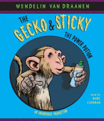 Gecko and Sticky: The Power Potion, Wendelin Van Draanen