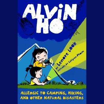 Alvin Ho: Allergic to Camping, Hiking, and Other Natural Disasters: Alvin Ho #2, Lenore Look