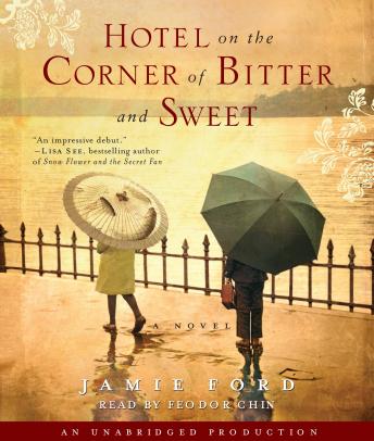 Hotel on the Corner of Bitter and Sweet: A Novel, Jamie Ford