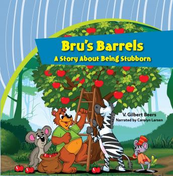 Bru's Barrels—A Story About Being Stubborn