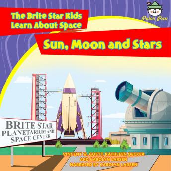 Sun, Moon and Stars: The Brite Star Kids Learn About Space