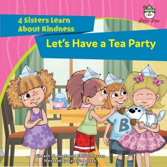 Let's Have a Tea Party: 4 Sisters Learn About Kindness