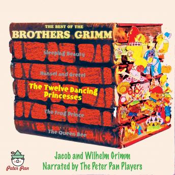 Twelve Dancing Princesses: The Best of the Brothers Grimm, Audio book by The Brothers Grimm, Jacob Grimm