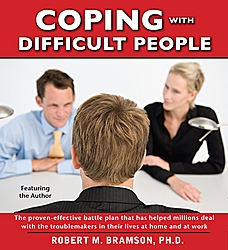 Coping With Difficult People: In Business And In Life