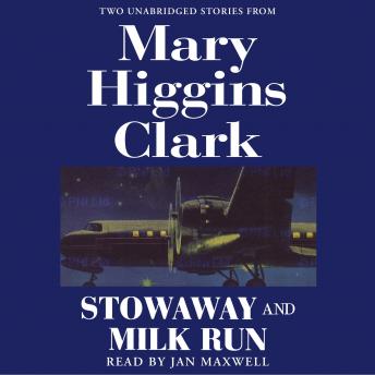 Stowaway and Milk Run: Two Unabridged Stories From Mary Higgins Clark, Mary Higgins Clark