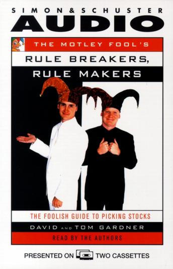 Motley Fool's Rule Makers, Rule Breakers: The Foolish Guide to Picking Stocks, Tom Gardner, David Gardner