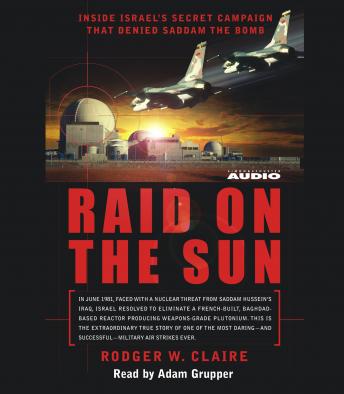 Raid on the Sun: Inside Israel's secret campaign that denied Saddam the bomb sample.