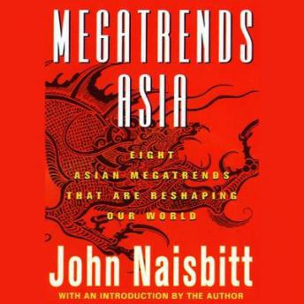 Megatrends Asia: Eight Asian Megatrends That Are Reshaping Our World, Audio book by John Naisbitt