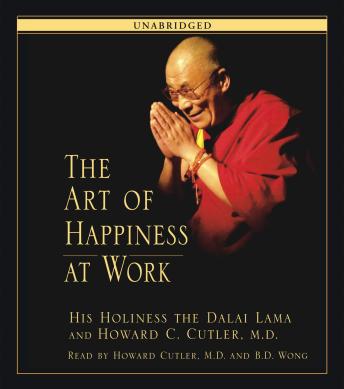 Art of Happiness at Work, Audio book by Howard C. Cutler, His Holiness The Dalai Lama