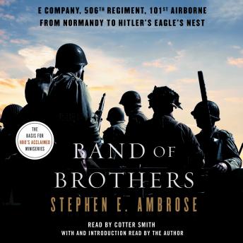 Band of Brothers: E Company, 506th Regiment, 101st Airborne, from Normandy to Hitler's Eagle's Nest