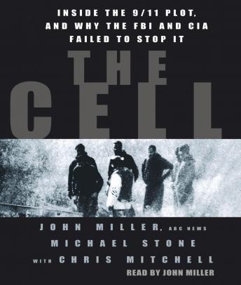 Cell: Inside the 9/11 Plot, and why the FBI and CIA Failed to Stop it, Michael Stone, John Miller