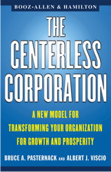 Centerless Corporation: Transforming Your Organization for Growth and Prosperity, Bruce A. Pasternack