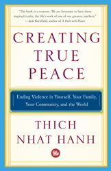 Creating True Peace: Ending Violence in Yourself, Your Family, Your Community, and the World, Audio book by Thich Nhat Hanh