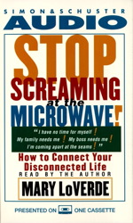 Stop Screaming At the Microwave!: How to Connect Your Disconnected Life sample.