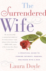 Surrendered Wife: A Practical Guide To Finding Intimacy, Passion and Peace, Audio book by Laura Doyle