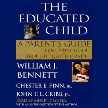 The Educated Child: A Parents Guide from Preschool to Eighth Grade