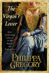 Virgin's Lover, Philippa Gregory
