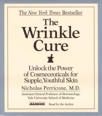 Download Wrinkle Cure: Unlock the Power of Cosmeceuticals for Supple, Youthful Skin by Nicholas Perricone