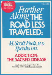 Further Along the Road Less Traveled: Addiction, the Sacred Disease