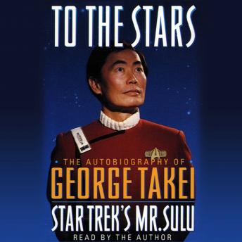 To the Stars: The Autobiography of Star Trek's Mr. Sulu sample.