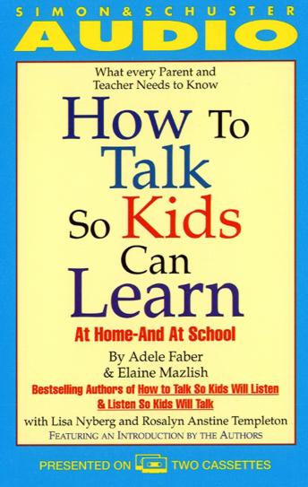 How to Talk So Kids Can Learn: At Home and in School, Elaine Mazlish, Adele Faber