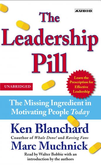 The Leadership Pill: The Missing Ingredient in Motivating People Today