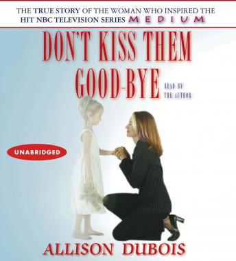 Don't Kiss Them Good-Bye, Allison DuBois