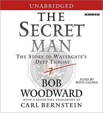 Secret Man: The Story of Watergate's Deep Throat, Bob Woodward