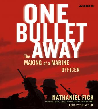 One Bullet Away: The Making of a Marine Officer