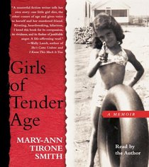 Girls of Tender Age: A Memoir, Mary-Ann Tirone Smith