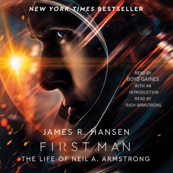 First Man: The Life of Neil A. Armstrong, Audio book by James R. Hansen