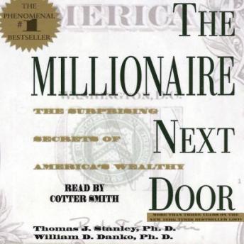 Millionaire Next Door: The Surprising Secrets Of Americas Wealthy, William D. Danko, Thomas J. Stanley