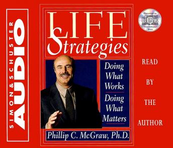 Life Strategies: Doing What Works Doing What Matters, Phil Mcgraw