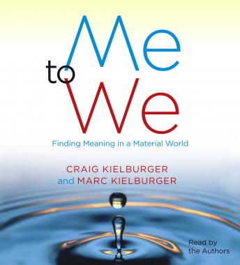 Me to We: Finding Meaning in a Material World, Marc Kielburger, Craig Kielburger