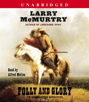 Folly and Glory: A Novel, Larry McMurtry