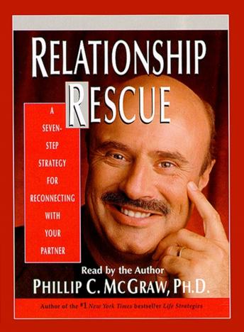 Relationship Rescue: A Seven Step Strategy For Reconnecting With Your Partner, Phil Mcgraw