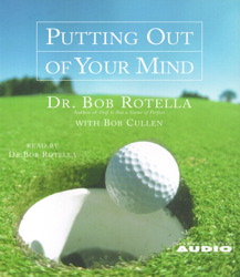 Putting Out of Your Mind, Audio book by Bob Rotella, Bob Cullen