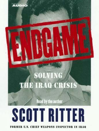 Endgame: Solving the Iraq Crisis, Scott Ritter