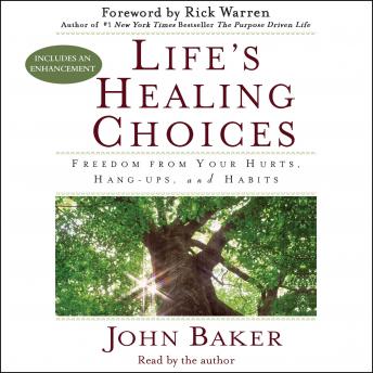 Life's Healing Choices: Freedom from Your Hurts, Hang-ups, and Habits, John Baker