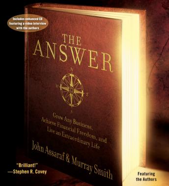 Answer: Grow Any Business, Achieve Financial Freedom, and Live an Extraordinary Life, Murray Smith, John Assaraf